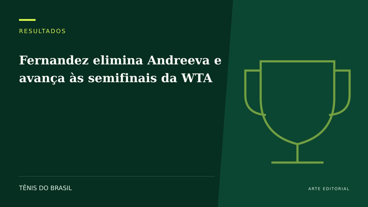 ARTE EDITORIAL — Fernandez elimina Andreeva e avança às semifinais da WTA