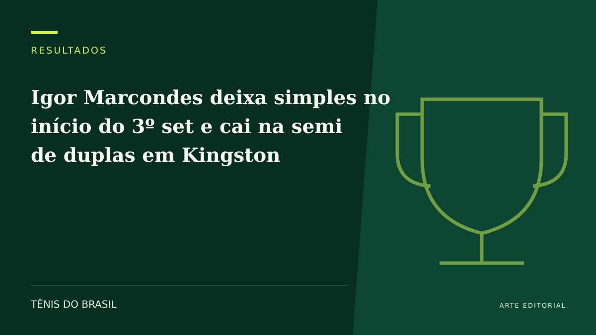 ARTE EDITORIAL — Igor Marcondes deixa simples no início do 3º set e cai na semi de duplas em Kingston