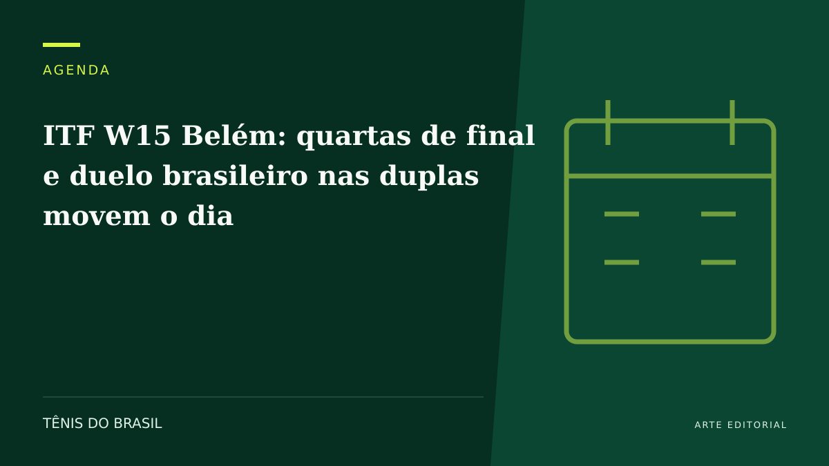 ARTE EDITORIAL — ITF W15 Belém: quartas de final e duelo brasileiro nas duplas movem o dia
