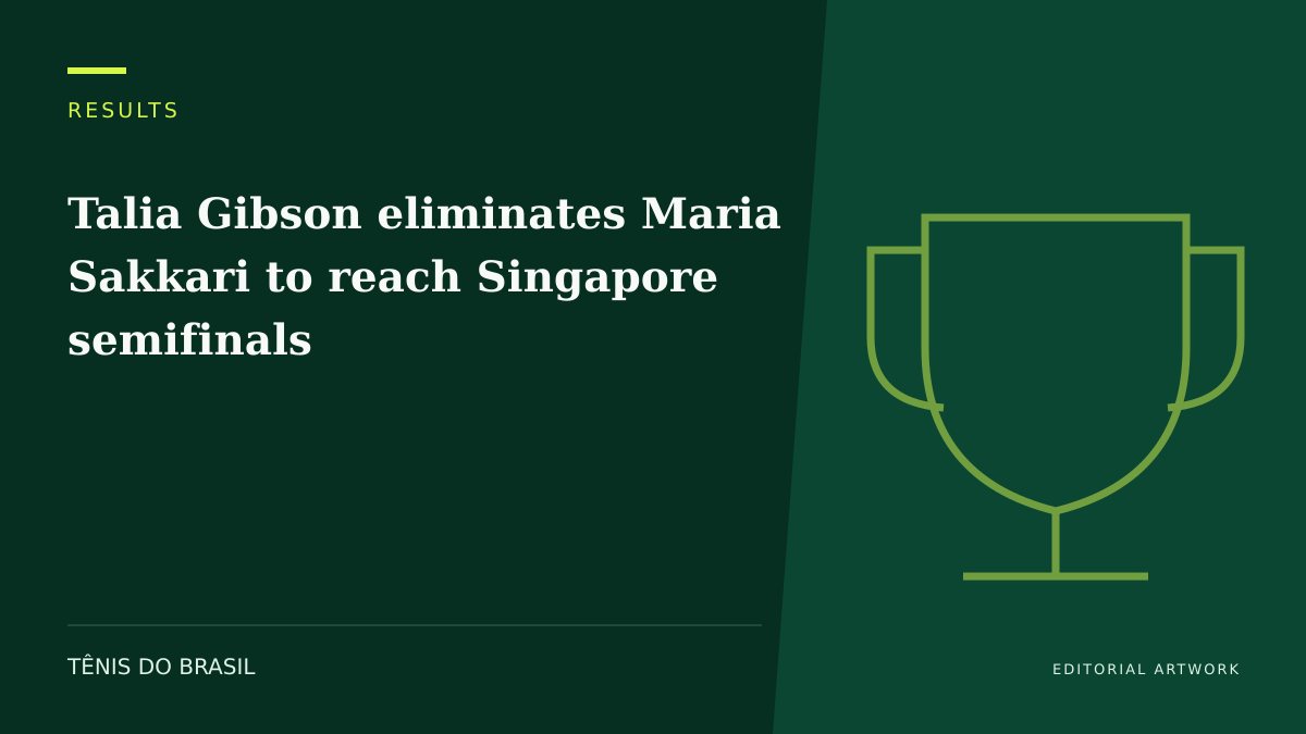 EDITORIAL ARTWORK — Talia Gibson eliminates Maria Sakkari to reach Singapore semifinals