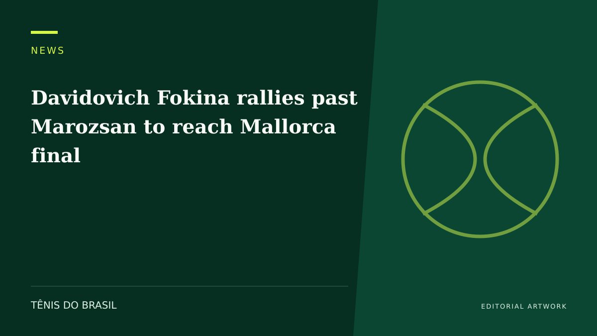 EDITORIAL ARTWORK — Davidovich Fokina rallies past Marozsan to reach Mallorca final