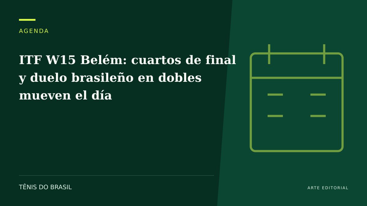 ARTE EDITORIAL — ITF W15 Belém: cuartos de final y duelo brasileño en dobles mueven el día