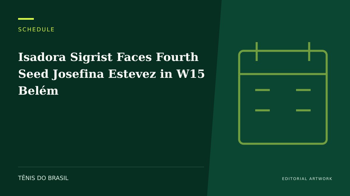 EDITORIAL ARTWORK — Isadora Sigrist Faces Fourth Seed Josefina Estevez in W15 Belém