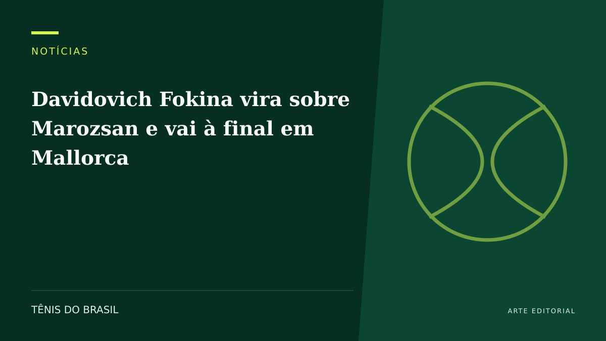 ARTE EDITORIAL — Davidovich Fokina vira sobre Marozsan e vai à final em Mallorca