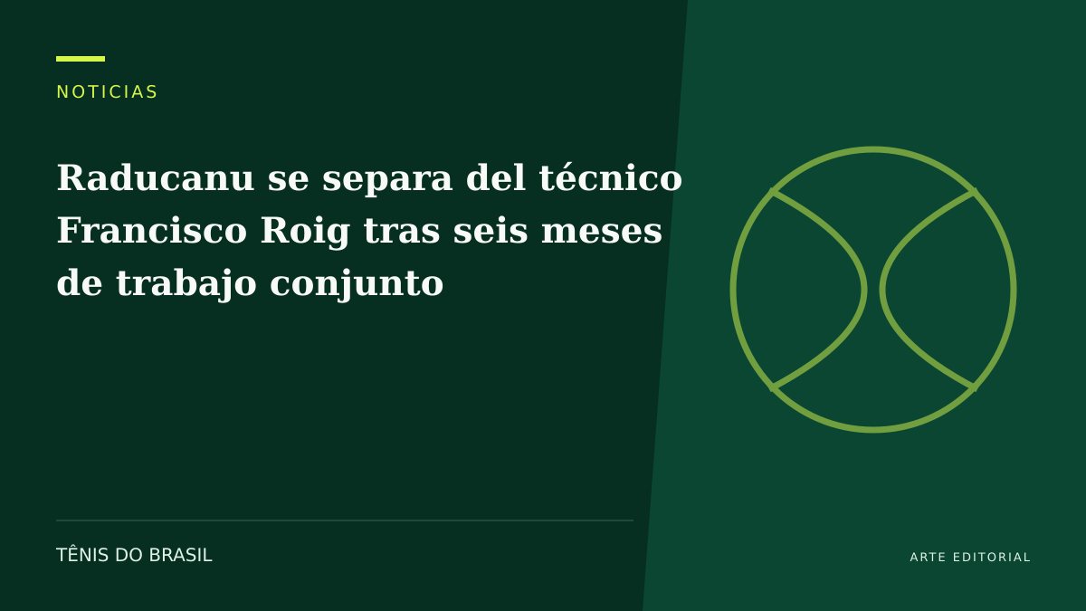 ARTE EDITORIAL — Raducanu se separa del técnico Francisco Roig tras seis meses de trabajo conjunto