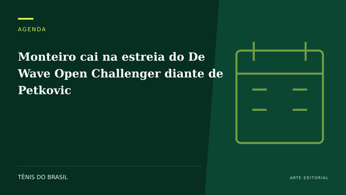 ARTE EDITORIAL — Monteiro cai na estreia do De Wave Open Challenger diante de Petkovic